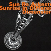 Sun Ra Arkestra Sunrise in Different Dimensions