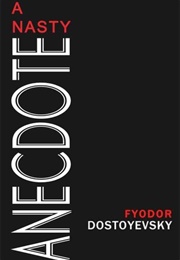 A Nasty Anecdote (Fyodor Dostoevsky)