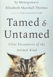 Tamed and Untamed: Close Encounters of the Animal Kind (Sy Montgomery)