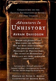 Adventures in Unhistory: Conjectures on the Factual Foundations of Several Ancient Legends (Avram Davidson)