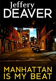Manhattan Is My Beat (Jeffery Deaver)