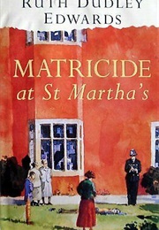 Matricide at St. Martha's (Ruth Dudley Edwards)