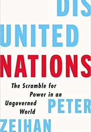 Disunited Nations:  the Scramble for Power in an Ungoverned World (Peter Zeihan)