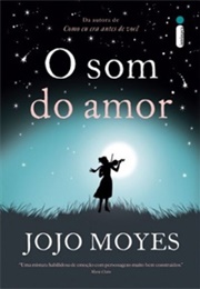 O Som Do Amor (Jojo Moyes)