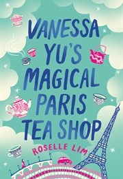 Vanessa Yu's Magical Paris Tea Shop (Roselle Lim)
