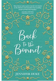 Back to the Bonnet: The Time Travel Adventures of Mary Bennet (Jennifer Duke)