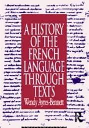 A History of the French Language Through Texts (Wendy Ayres-Bennett)