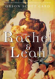 Rachel &amp; Leah (Orson Scott Card)