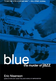 Blue: The Murder of Jazz (Eric Nisenson)
