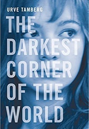 The Darkest Corner of the World (Urve Tamberg)