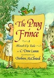 The Prog Frince: A Ribbeting Mixed-Up Tale (Lamm, C. Lamm)