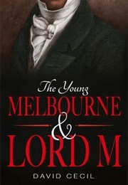The Young Lord Melbourne &amp; Lord M (Cecil)