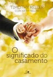 O Significado Do Casamento (Timothy Keller & Kathy Keller)