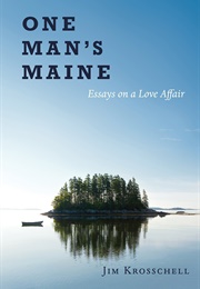 One Man's Maine: Essays on a Love Affair (Jim Krosschell)