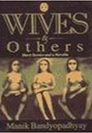 Wives &amp; Others: Short Stories and a Novella (Manik Bandopadhyay)