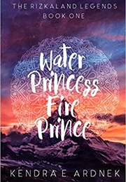 Water Princess, Fire Prince (Kendra Ardnek)