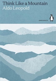 Think Like a Mountain (Aldo Leopold)
