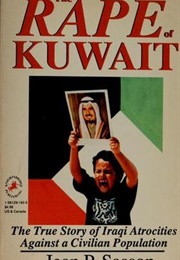 The Rape of Kuwait: The True Story of Iraqi Atrocities Against a Civilian Population (Jean Sasson)