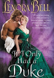 If I Only Had a Duke (Lenora Bell)