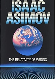 The Relativity of Wrong (Isaac Asimov)