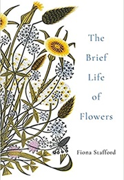 The Brief Life of Flowers (Fiona Stafford)