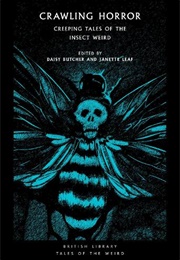 Crawling Horror (Eds. Daisy Butcher and Janette Leaf)