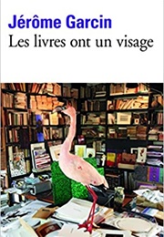 Les Livres Ont Un Visage (Jérôme Garcin)