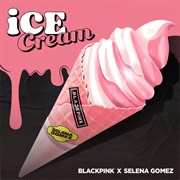 Ice Cream - BLACKPINK Ft. SELENA GOMEZ