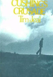 Cushing's Crusade (Tim Jeal)