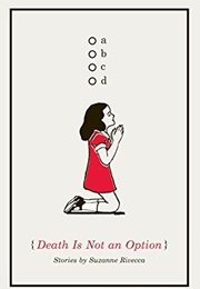 Death Is Not an Option: Stories (Suzanne Rivecca)