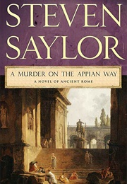 A Murder on the Appian Way (Steven Saylor)