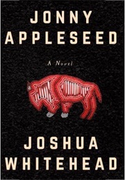 Johnny Appleseed (Joshua Whitehead)