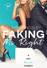 Faking Ms. Right (Claire Kingsley)