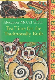 Tea Time for the Traditionally Built (Alexander McCall Smith)