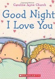 Good Night I Love You (Caroline Jayne Church)