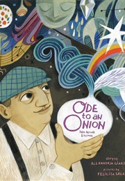Ode to an Onion: Pablo Neruda & His Muse (Alexandria Giardino)