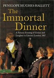 The Immortal Dinner (Penelope Hugues-Hallett)