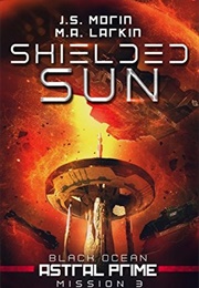Shielded Sun: Mission 3 (J.S. Morin)