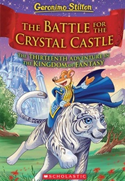 The Battle for the Crystal Castle (Geronimo Stilton)