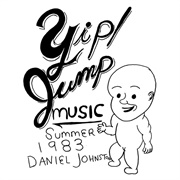 Daniel Johnston - Yip/Jump Music