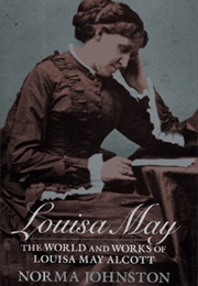 Louisa May: The World and Works of Louisa May Alcott (Norma Johnston)