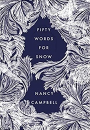 Fifty Words for Snow (Nancy Campbell)
