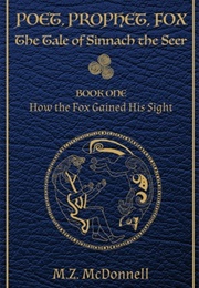 Poet, Prophet, Fox: The Tale of Sinnach the Seer (MZ Mcdonnell)