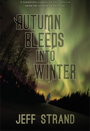 Autumn Bleeds Into Winter (Jeff Strand)