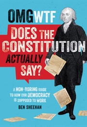OMG...WTF Does the Constitution Actually Say (Ben Sheehan)