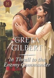 In Thrall to the Enemy Commander (Greta Gilbert)