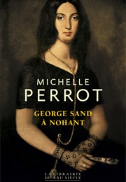 George Sand À Nohant (Michelle Perrot)