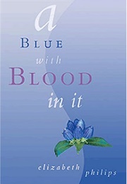 A Blue With Blood in It (Elizabeth Philips)