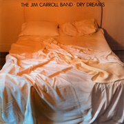 The Jim Carroll Band - Dry Dreams