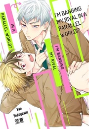 I'm Banging My Rival in a Parallel World!? (Yodogawa Yuo)